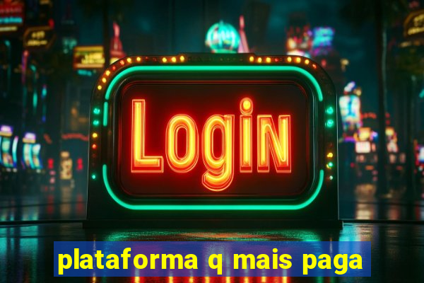 plataforma q mais paga